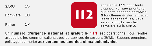 SAMU 15 Pompiers 18 Police 17. Appelez le 112 pour toute urgence. Numéro d'urgence national et gratuit le 114